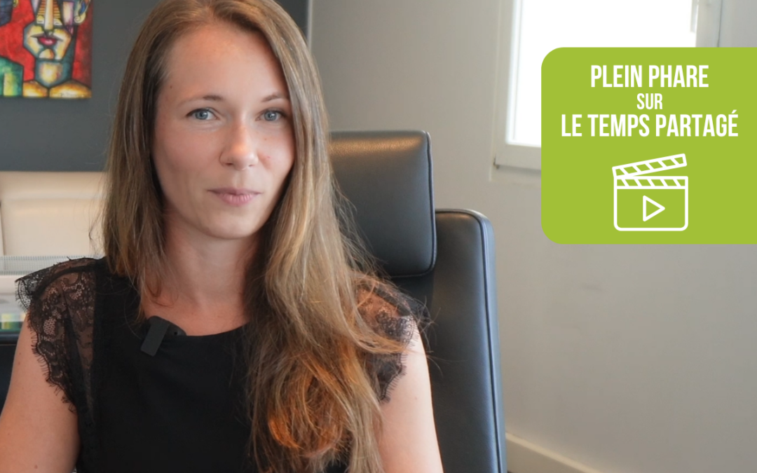 Le temps partagé en communication avec Fanny, salariée du groupement Faraglo depuis plus de 7 ans